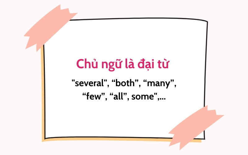 Chủ ngữ là đại từ "several", “both”, “many”, “few”, “all”, some",...