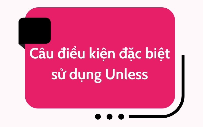 Câu điều kiện sử dụng Unless