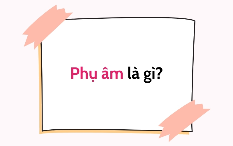 phụ âm là gì