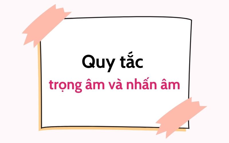 quy tắc trọng âm và nhấn âm