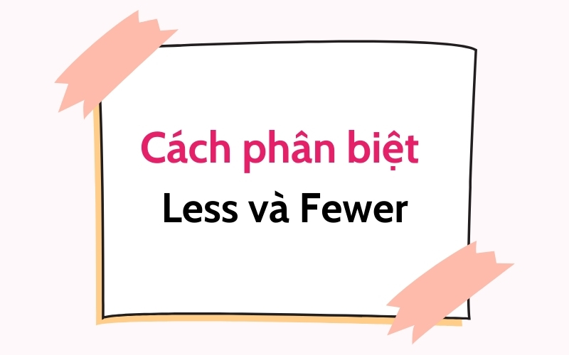 cách phân biệt fewer và less