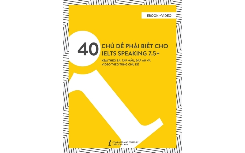 40 chủ đề phải biết cho IELTS Speaking 7.5+