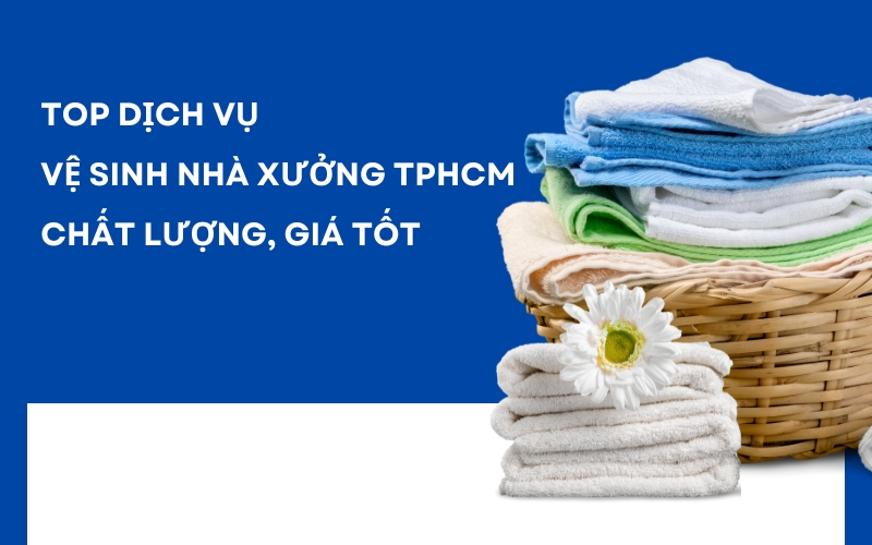 top dịch vụ vệ sinh nhà xưởng tphcm