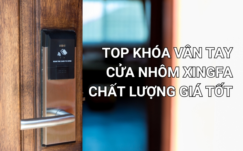 top khóa vân tay cửa nhôm xingfa