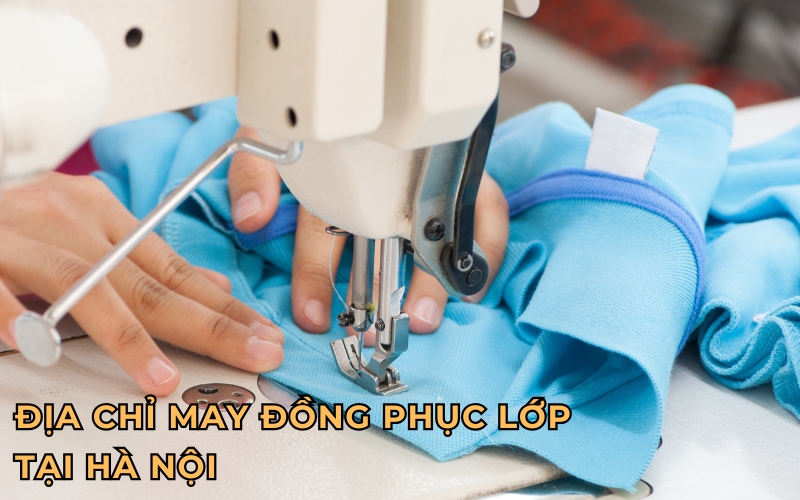 địa chỉ may đồng phục lớp tại Hà Nội