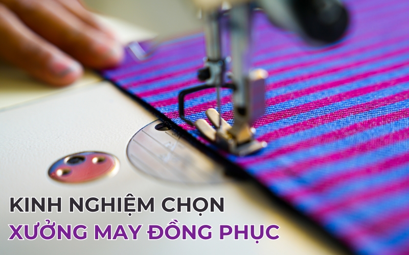 kinh nghiệm chọn xưởng may đồng phục