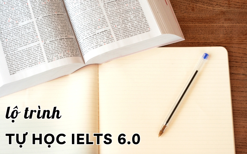 lộ trình tự học IELTS 6.0