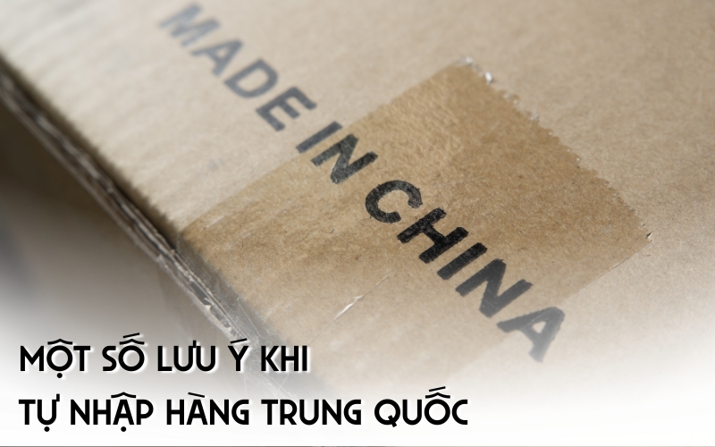 lưu ý khi tự nhập hàng Trung Quốc