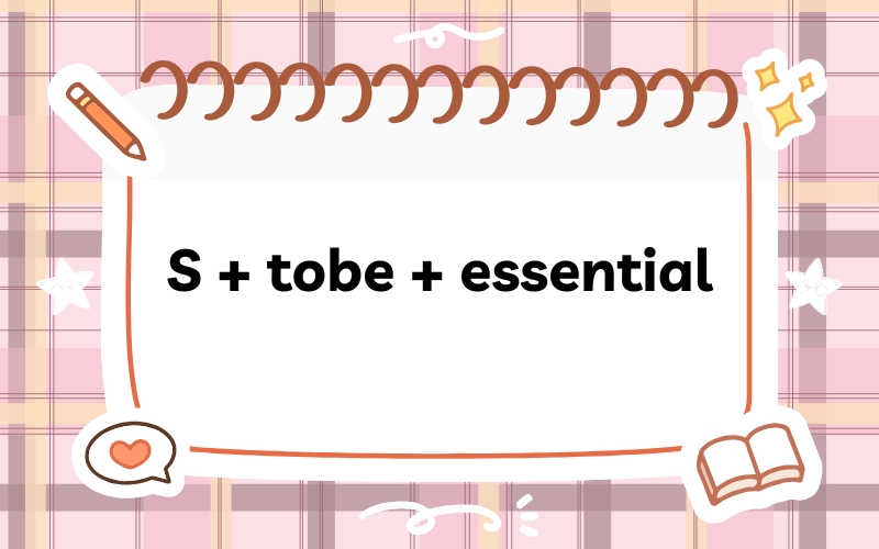 S + tobe + essential