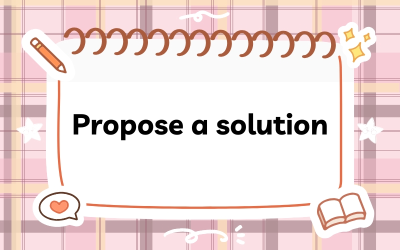 Propose a solution