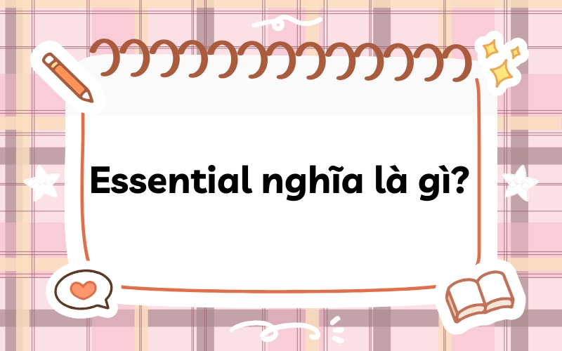Essential nghĩa là gì