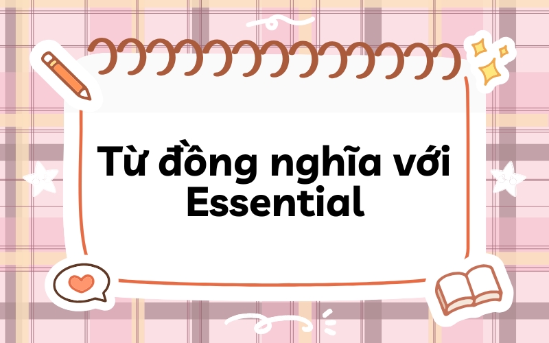 Từ đồng nghĩa với Essential