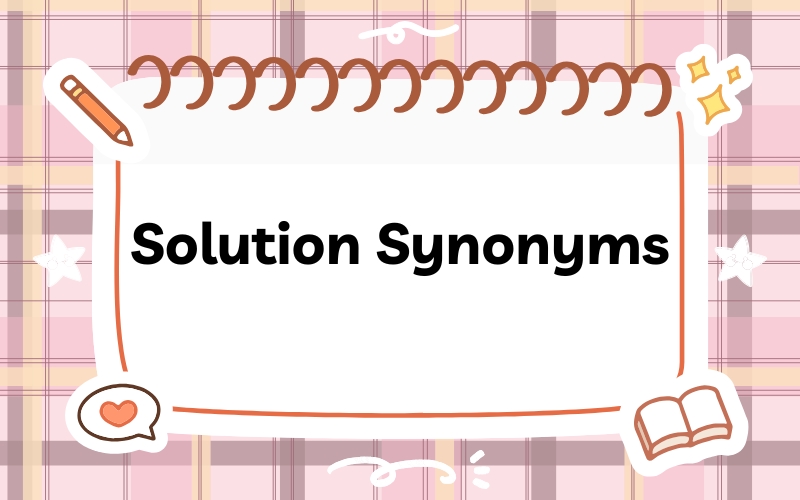 Từ đồng nghĩa với Solution (Solution Synonyms)