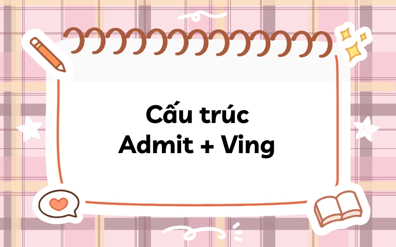 Cấu trúc Admit + Ving