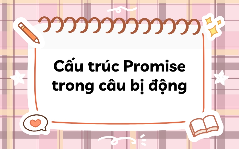 Cấu trúc Promise trong câu bị động