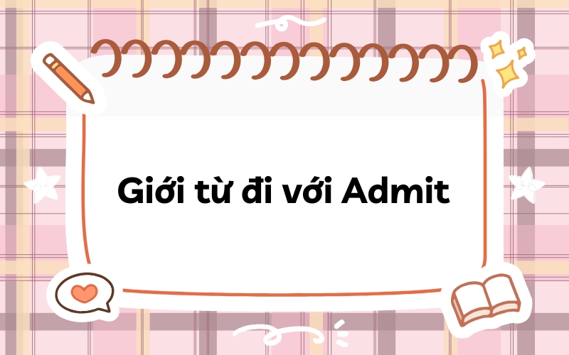 Giới từ đi với Admit