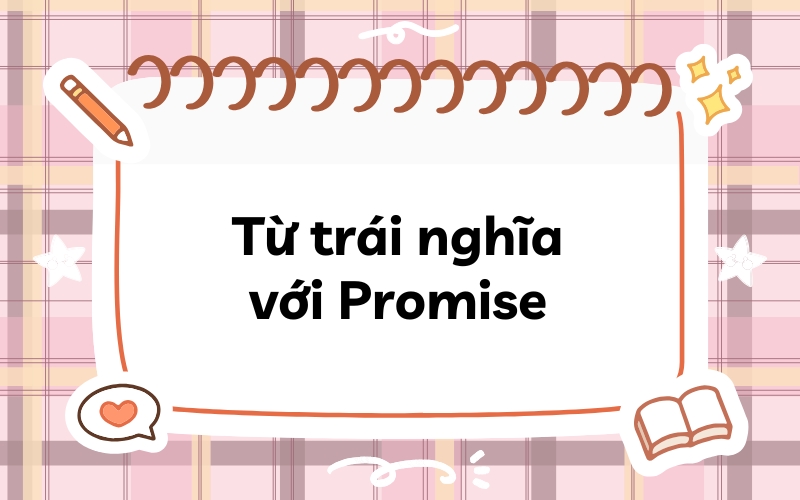 Từ trái nghĩa với Promise
