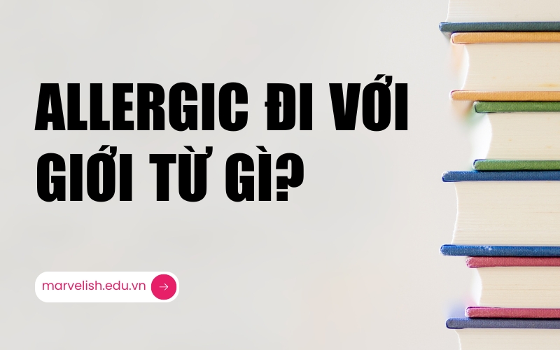 Allergic đi với giới từ gì