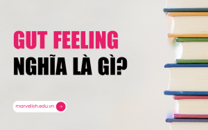 Gut feeling là gì