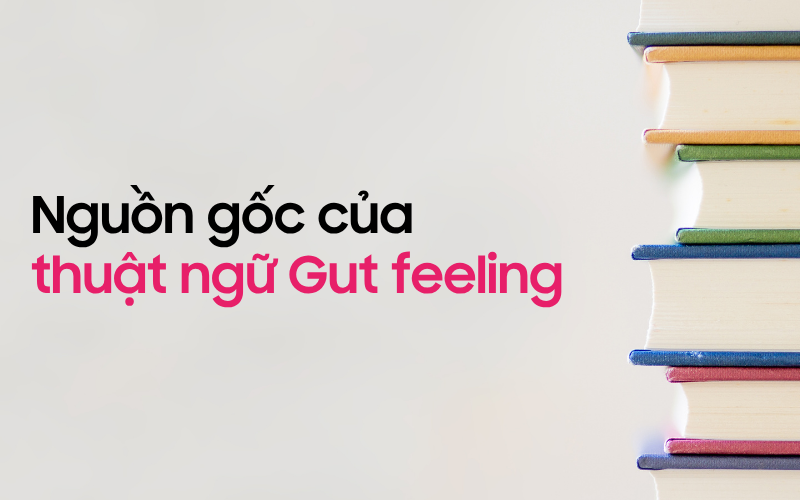 Nguồn gốc của thuật ngữ Gut feeling
