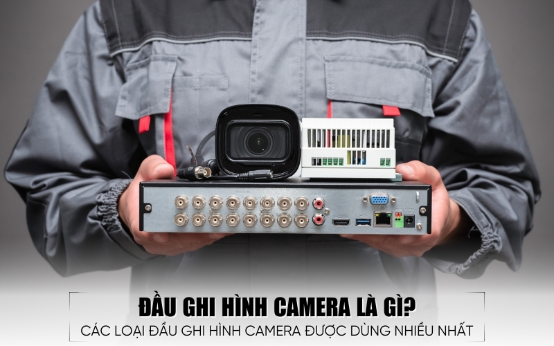 đầu ghi hình camera là gì