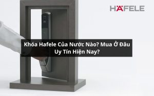 khóa hafele của nước nào
