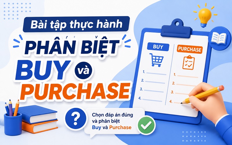 Bài tập phân biệt Purchase và Buy